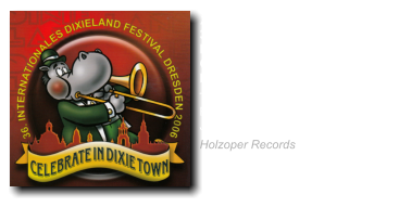 2006 36. Internationales Dixielandfestival CELEBRATE  IN DIXIE TOWN Tin Roof Blues Ruth Hohmann &  JAZZ COLLEGIUM Berlin Holzoper Records