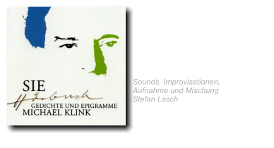 2022 SIE Gedichte und Epigramme Michael Klink  geschrieben und  gesprochen von Michael Klink Sounds, Improvisationen,  Aufnahme und Mischung   Stefan Lasch